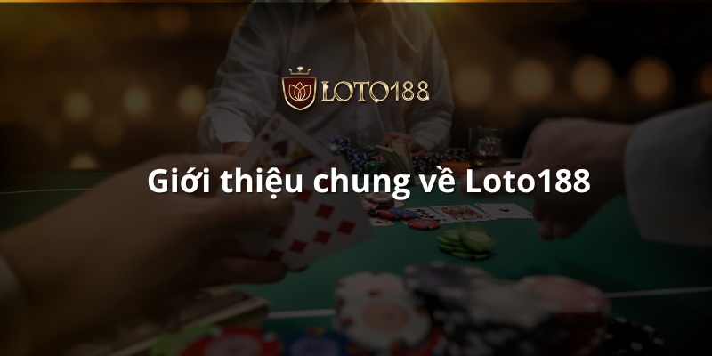 Giới thiệu chung về Loto188