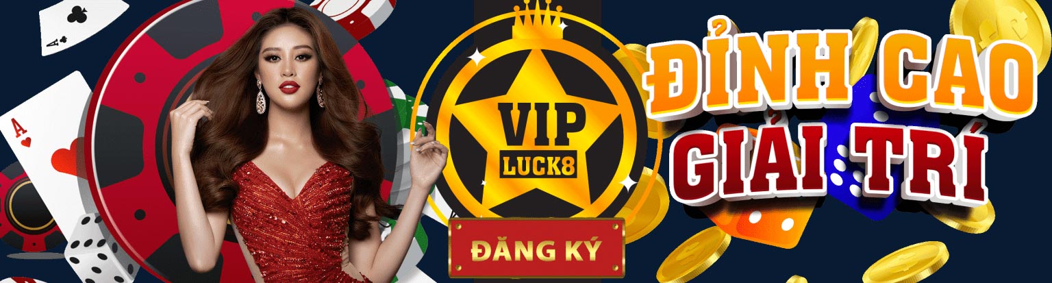 Luck 8 Đỉnh Cao Giải Trí